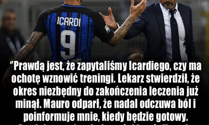 Icardi wciąż nie chce wrócić do gry...